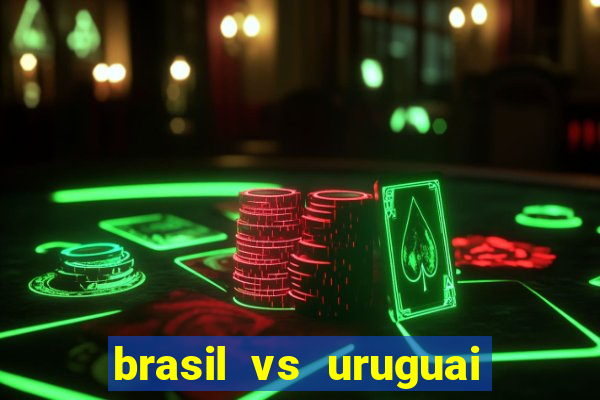 brasil vs uruguai ao vivo multicanais